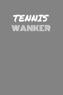 Book cover for Tennis Wanker