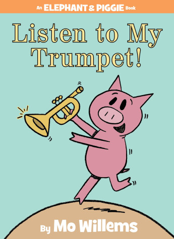 Book cover for Listen to My Trumpet!-An Elephant and Piggie Book