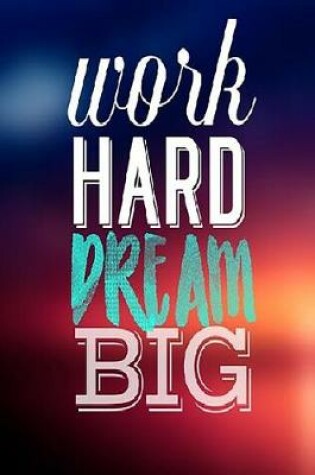 Cover of Work Hard Dream Big