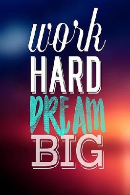 Book cover for Work Hard Dream Big