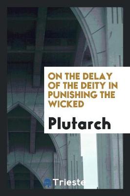 Book cover for On the Delay of the Deity in Punishing the Wicked