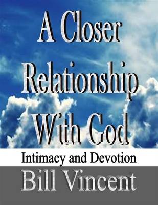 Book cover for A Closer Relationship With God: Intimacy and Devotion