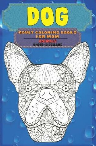 Cover of Adult Coloring Books for Mom - Animals - Under 10 Dollars - Dog