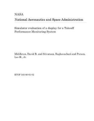 Book cover for Simulator Evaluation of a Display for a Takeoff Performance Monitoring System