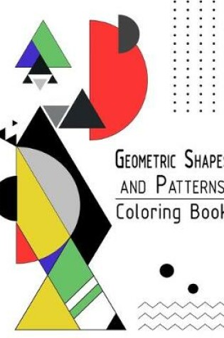 Cover of Geometric Shapes and Patterns Coloring Book