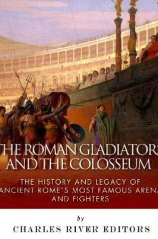 Cover of The Roman Gladiators and the Colosseum
