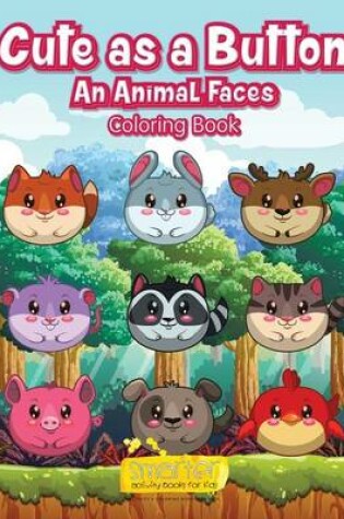 Cover of Cute as a Button - An Animal Faces Coloring Book