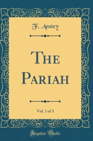 Cover of The Pariah, Vol. 1 of 3 (Classic Reprint)