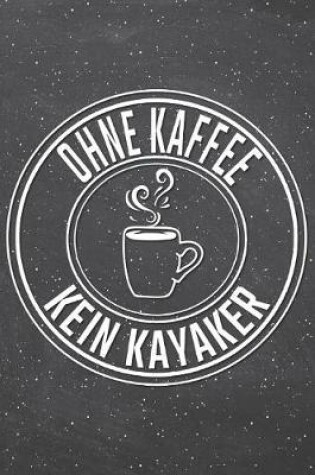 Cover of Ohne Kaffee Kein Kayaker