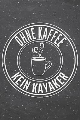 Book cover for Ohne Kaffee Kein Kayaker