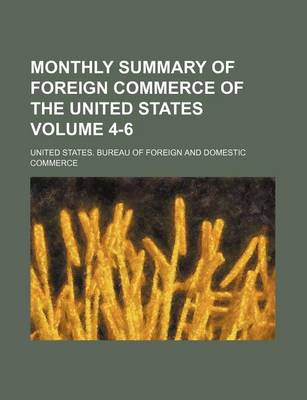 Book cover for Monthly Summary of Foreign Commerce of the United States Volume 4-6