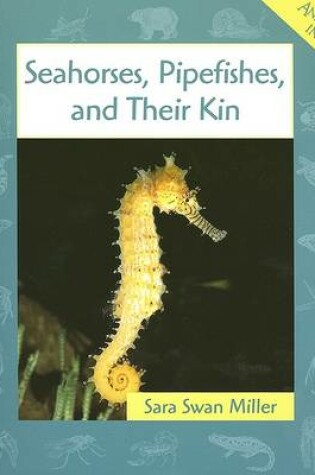 Cover of Seahorses, Pipefishes, and Their Kin