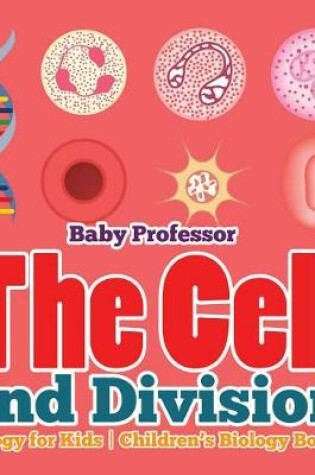 Cover of The Cell and Division Biology for Kids Children's Biology Books