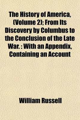 Book cover for The History of America, (Volume 2); From Its Discovery by Columbus to the Conclusion of the Late War.