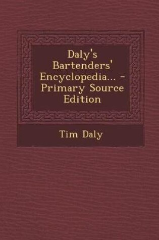 Cover of Daly's Bartenders' Encyclopedia... - Primary Source Edition