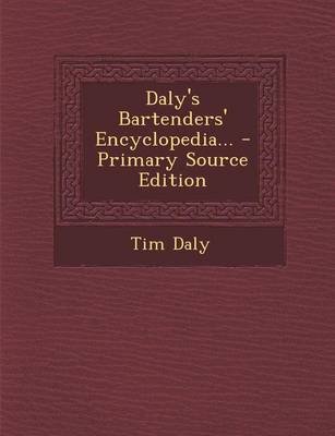 Book cover for Daly's Bartenders' Encyclopedia... - Primary Source Edition