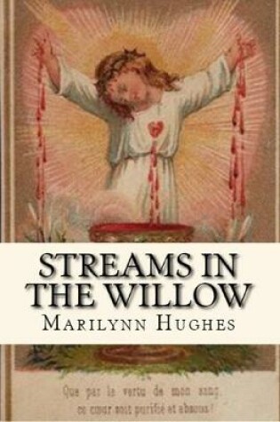 Cover of Streams in the Willow: The Story of One Family's Transformation from Original Sin