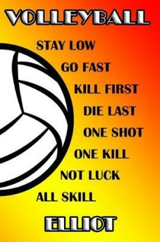 Cover of Volleyball Stay Low Go Fast Kill First Die Last One Shot One Kill No Luck All Skill Elliot