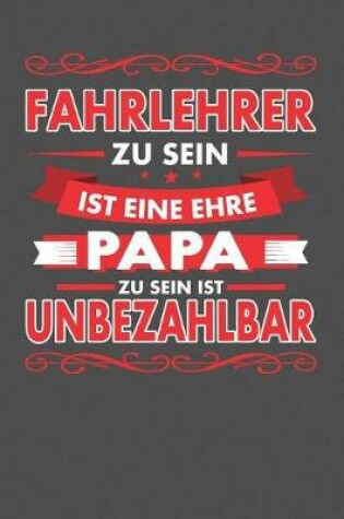 Cover of Fahrlehrer Zu Sein Ist Eine Ehre - Papa Zu Sein Ist Unbezahlbar