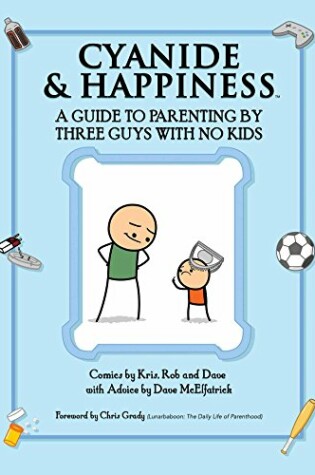 Cover of Cyanide & Happiness: A Guide to Parenting by Three Guys with No Kids