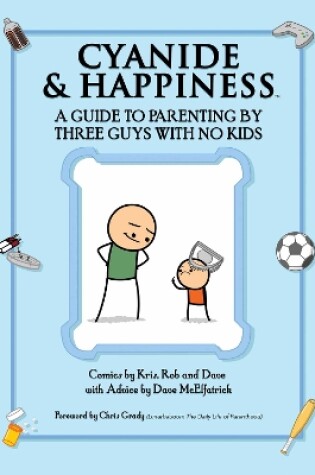 Cover of Cyanide & Happiness: A Guide to Parenting by Three Guys with No Kids