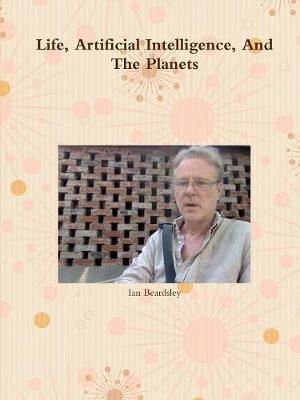 Book cover for Life, Artificial Intelligence, And The Planets