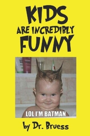 Cover of Kids are Incredibly Funny