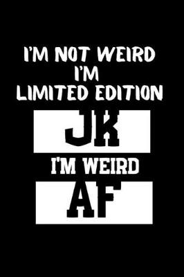 Book cover for I'm Not Weird I'm Limited Edition Jk Im Weird AF