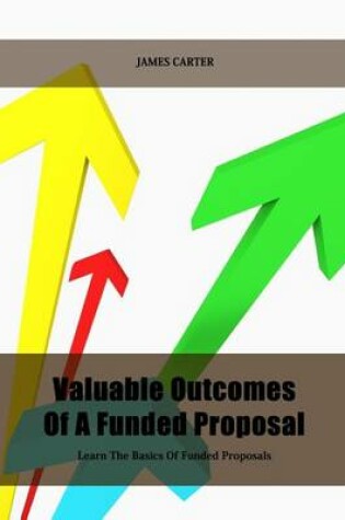 Cover of Valuable Outcomes of a Funded Proposal
