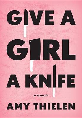 Book cover for Give a Girl a Knife