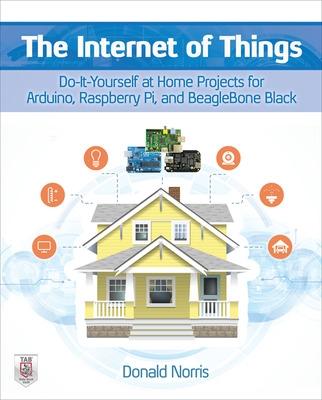 Book cover for The Internet of Things: Do-It-Yourself at Home Projects for Arduino, Raspberry Pi and BeagleBone Black