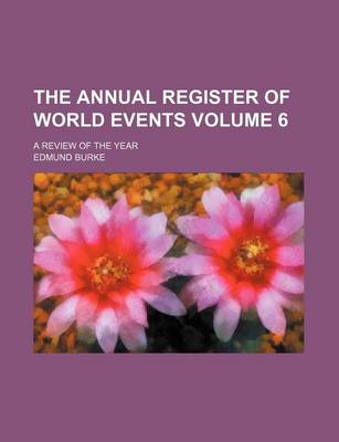 Book cover for The Annual Register of World Events Volume 6; A Review of the Year