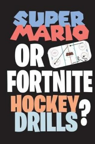 Cover of Super Mario or Fortnite Hockey Drills?