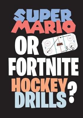 Book cover for Super Mario or Fortnite Hockey Drills?