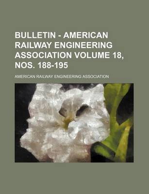 Book cover for Bulletin - American Railway Engineering Association Volume 18, Nos. 188-195