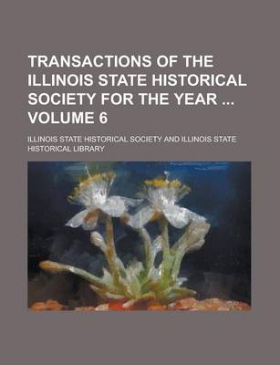 Book cover for Transactions of the Illinois State Historical Society for the Year Volume 6