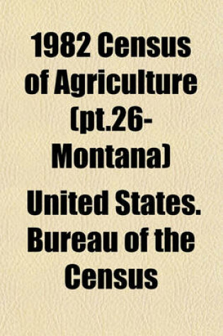 Cover of 1982 Census of Agriculture (PT.26- Montana)