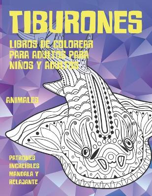 Book cover for Libros de colorear para adultos para ninos y adultos - Patrones increibles Mandala y relajante - Animales - Tiburones