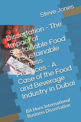 Book cover for Dissertation - The Impact of Sustainable Food on Sustainable Business Practices