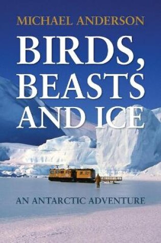 Cover of Birds, Beasts and Ice