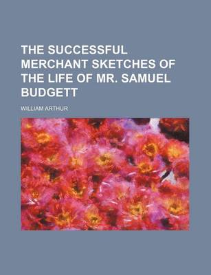 Book cover for The Successful Merchant Sketches of the Life of Mr. Samuel Budgett