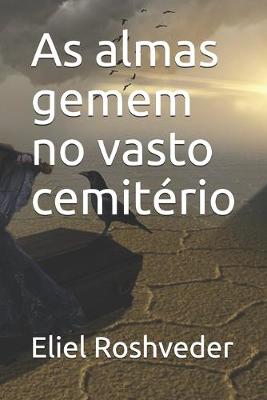 Cover of As almas gemem no vasto cemitério