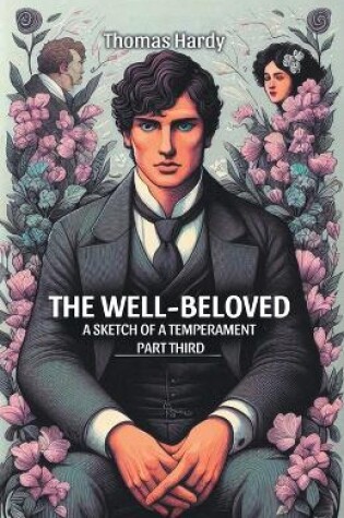 Cover of The Well-Beloved A Sketch of a Temperament Part Third