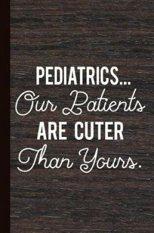 Cover of Pediatrics Our Patients Are Cuter Than Yours