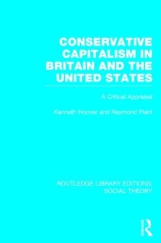 Cover of Conservative Capitalism in Britain and the United States (RLE Social Theory)