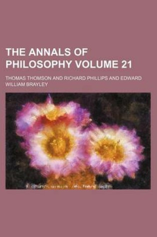 Cover of The Annals of Philosophy Volume 21