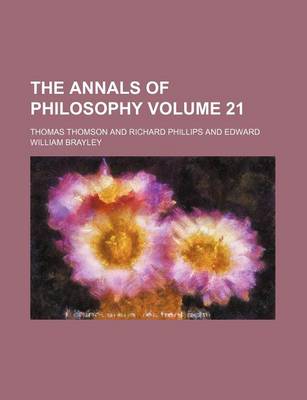 Book cover for The Annals of Philosophy Volume 21