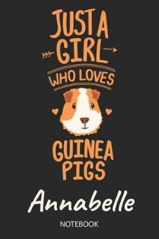 Cover of Just A Girl Who Loves Guinea Pigs - Annabelle - Notebook