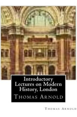 Cover of Introductory Lectures on Modern History, London by Thomas Arnold