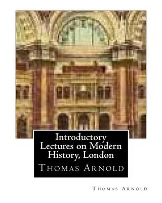 Book cover for Introductory Lectures on Modern History, London by Thomas Arnold